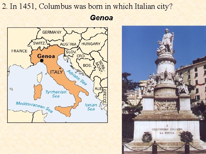 2. In 1451, Columbus was born in which Italian city? Genoa 