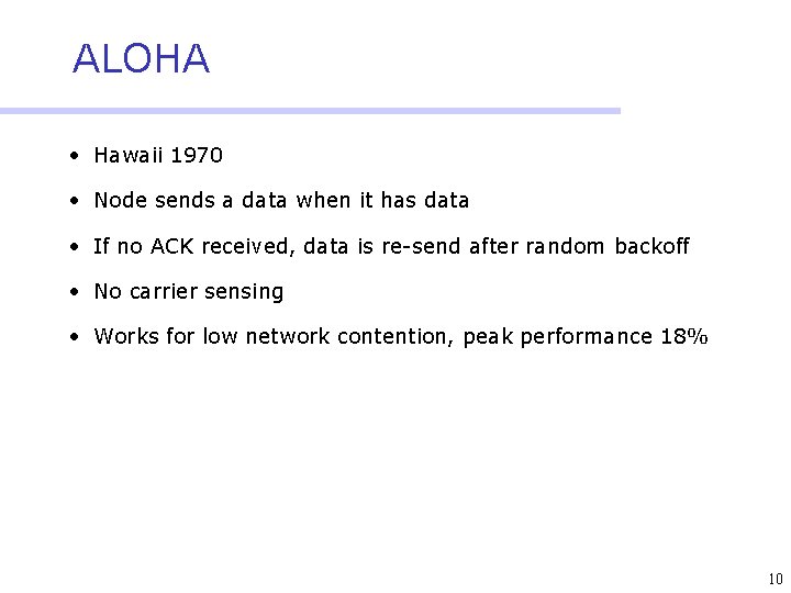 ALOHA • Hawaii 1970 • Node sends a data when it has data •