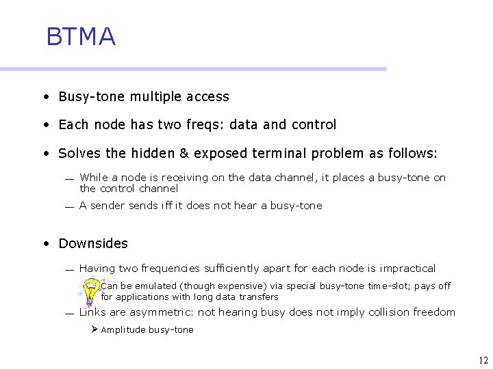 BTMA • Busy-tone multiple access • Each node has two freqs: data and control