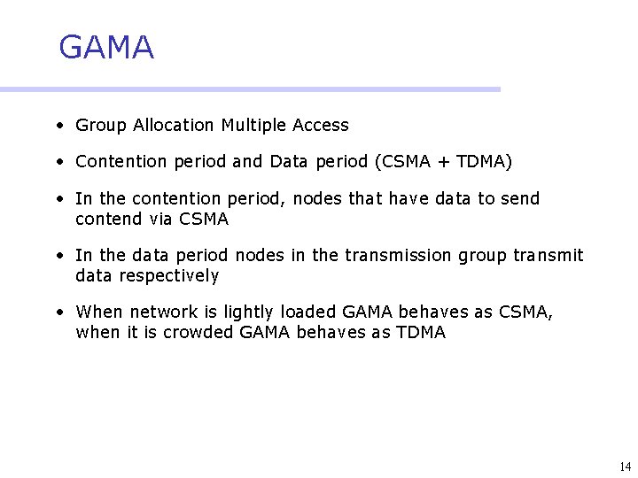 GAMA • Group Allocation Multiple Access • Contention period and Data period (CSMA +