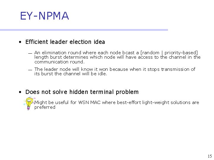 EY-NPMA • Efficient leader election idea ¾ An elimination round where each node bcast