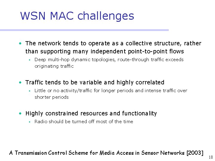 WSN MAC challenges • The network tends to operate as a collective structure, rather