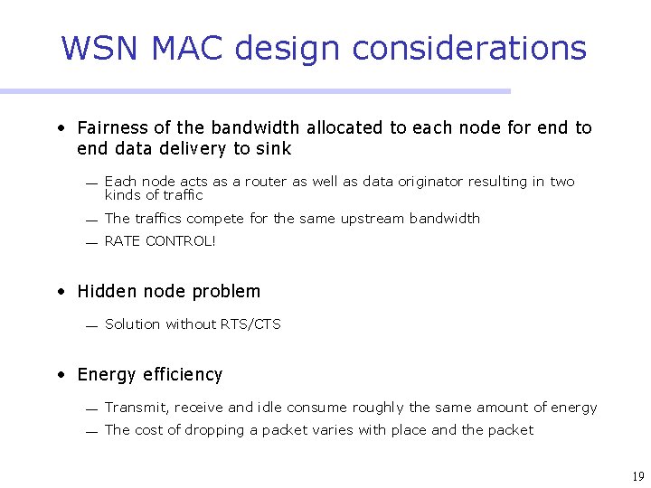 WSN MAC design considerations • Fairness of the bandwidth allocated to each node for