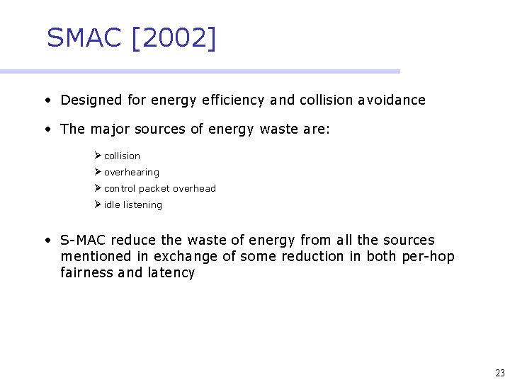 SMAC [2002] • Designed for energy efficiency and collision avoidance • The major sources