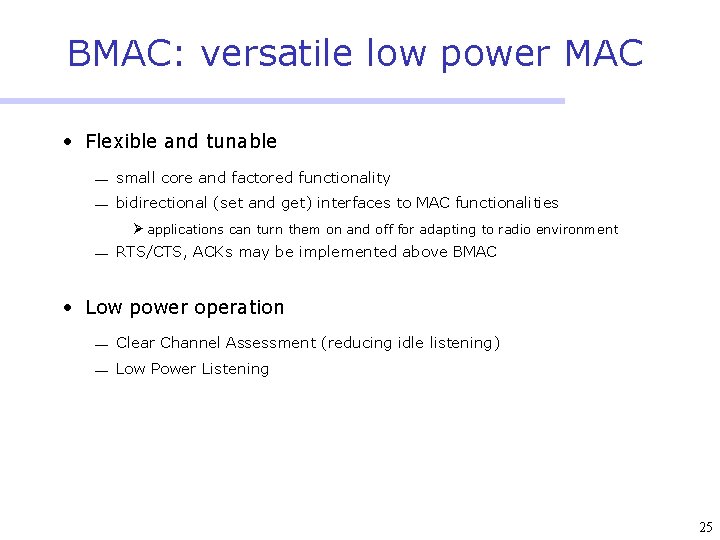BMAC: versatile low power MAC • Flexible and tunable ¾ small core and factored