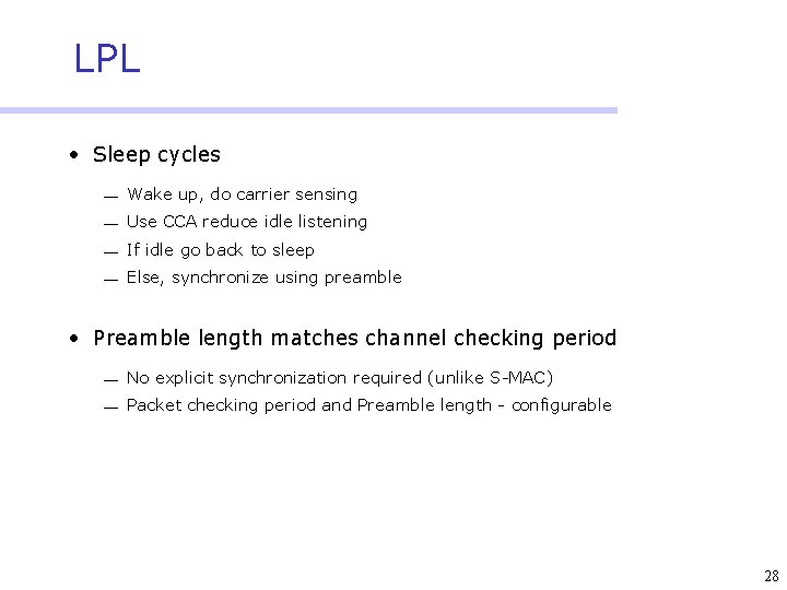 LPL • Sleep cycles ¾ Wake up, do carrier sensing ¾ Use CCA reduce