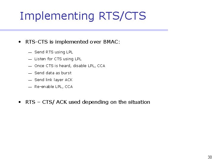 Implementing RTS/CTS • RTS-CTS is implemented over BMAC: ¾ Send RTS using LPL ¾