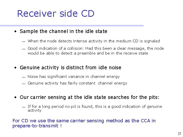 Receiver side CD • Sample the channel in the idle state ¾ When the