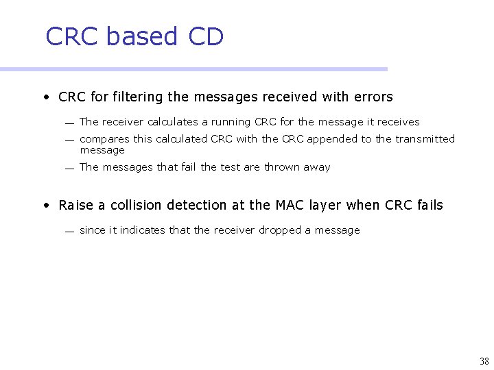 CRC based CD • CRC for filtering the messages received with errors ¾ The