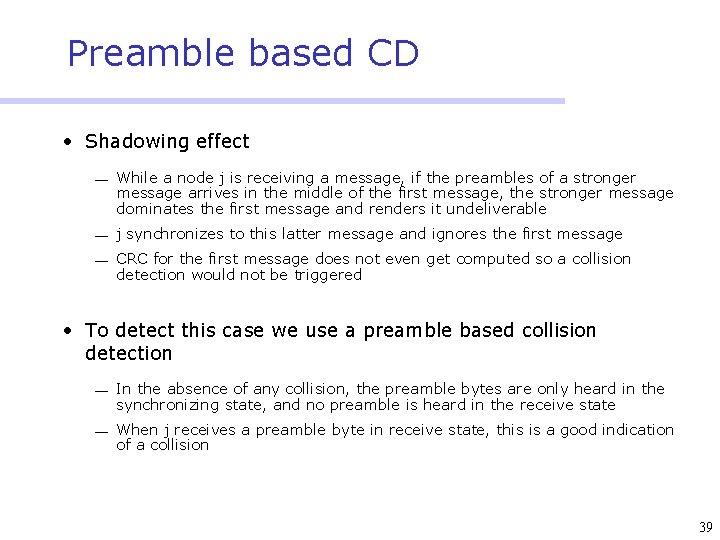 Preamble based CD • Shadowing effect ¾ While a node j is receiving a