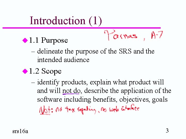 Introduction (1) u 1. 1 Purpose – delineate the purpose of the SRS and