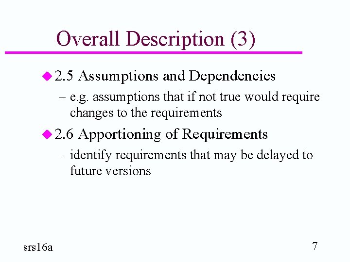 Overall Description (3) u 2. 5 Assumptions and Dependencies – e. g. assumptions that