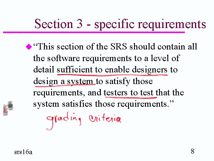Section 3 - specific requirements u “This section of the SRS should contain all