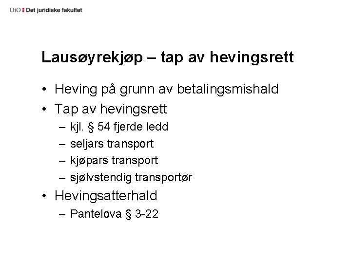 Lausøyrekjøp – tap av hevingsrett • Heving på grunn av betalingsmishald • Tap av