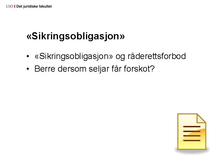  «Sikringsobligasjon» • «Sikringsobligasjon» og råderettsforbod • Berre dersom seljar får forskot? 