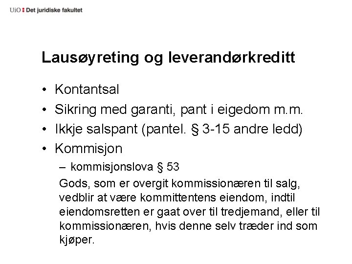 Lausøyreting og leverandørkreditt • • Kontantsal Sikring med garanti, pant i eigedom m. m.