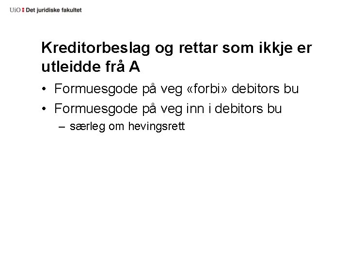 Kreditorbeslag og rettar som ikkje er utleidde frå A • Formuesgode på veg «forbi»