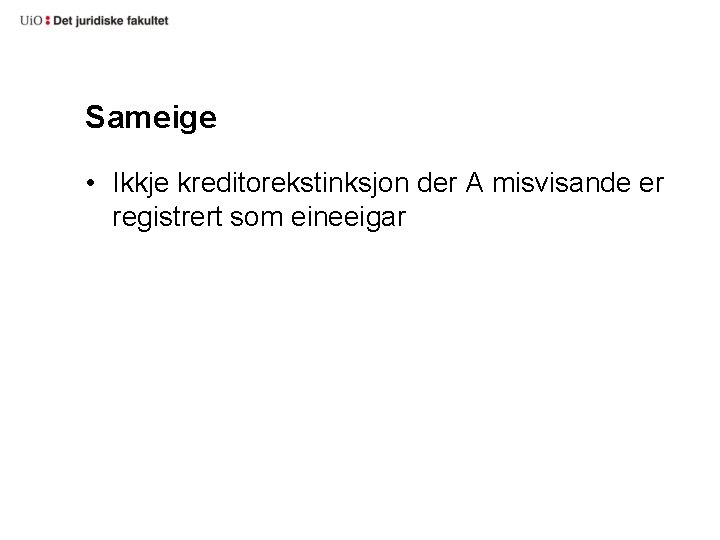 Sameige • Ikkje kreditorekstinksjon der A misvisande er registrert som eineeigar 