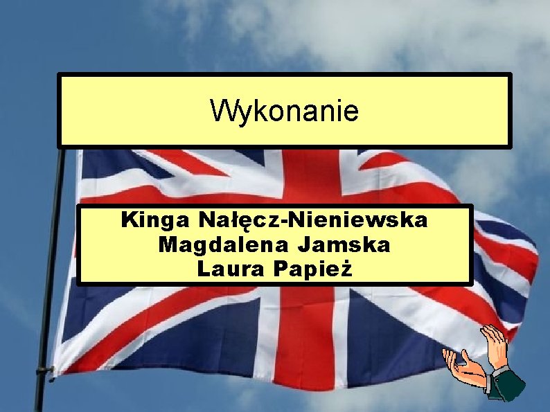 Wykonanie Kinga Nałęcz-Nieniewska Magdalena Jamska Laura Papież 