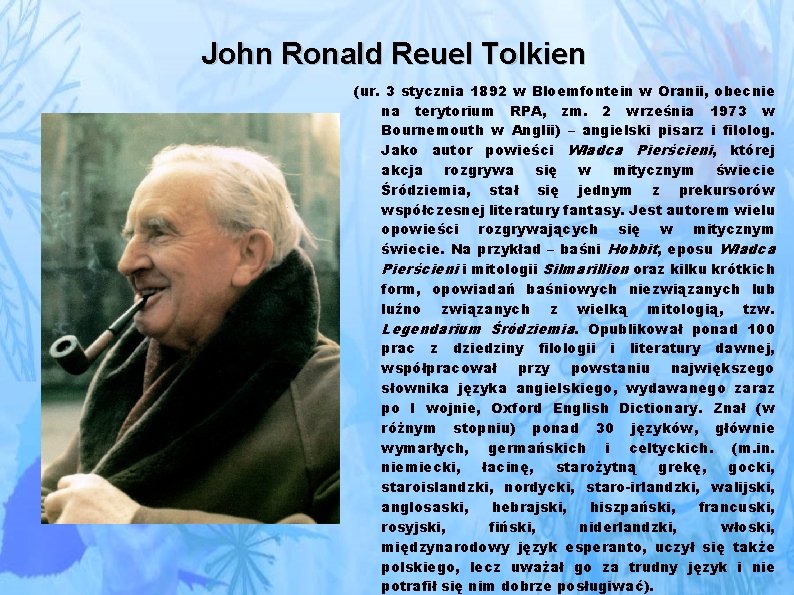 John Ronald Reuel Tolkien (ur. 3 stycznia 1892 w Bloemfontein w Oranii, obecnie na