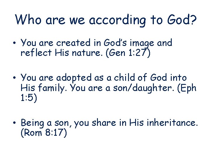 Who are we according to God? • You are created in God’s image and