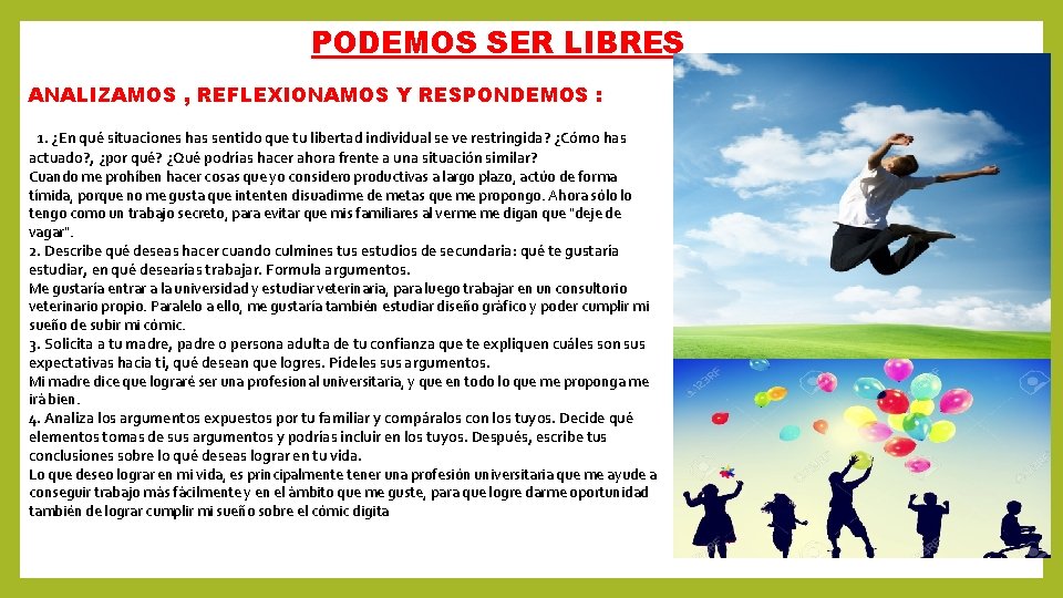 PODEMOS SER LIBRES ANALIZAMOS , REFLEXIONAMOS Y RESPONDEMOS : 1. ¿En qué situaciones has