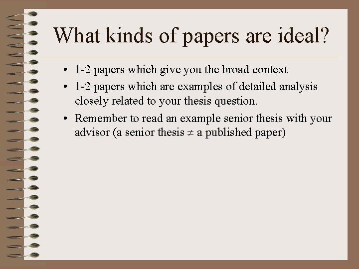 What kinds of papers are ideal? • 1 -2 papers which give you the