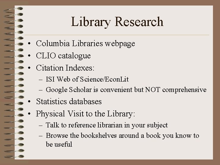 Library Research • Columbia Libraries webpage • CLIO catalogue • Citation Indexes: – ISI