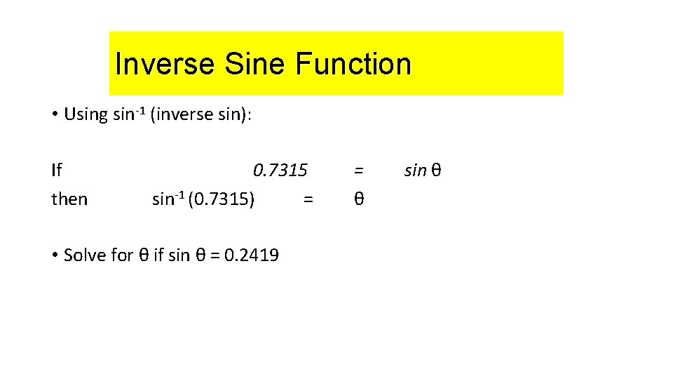 Inverse Sine. Function • Using sin-1 (inverse sin): If then 0. 7315 sin-1 (0.