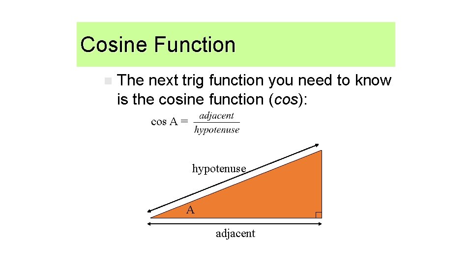 Cosine function Cosine Function n The next trig function you need to know is