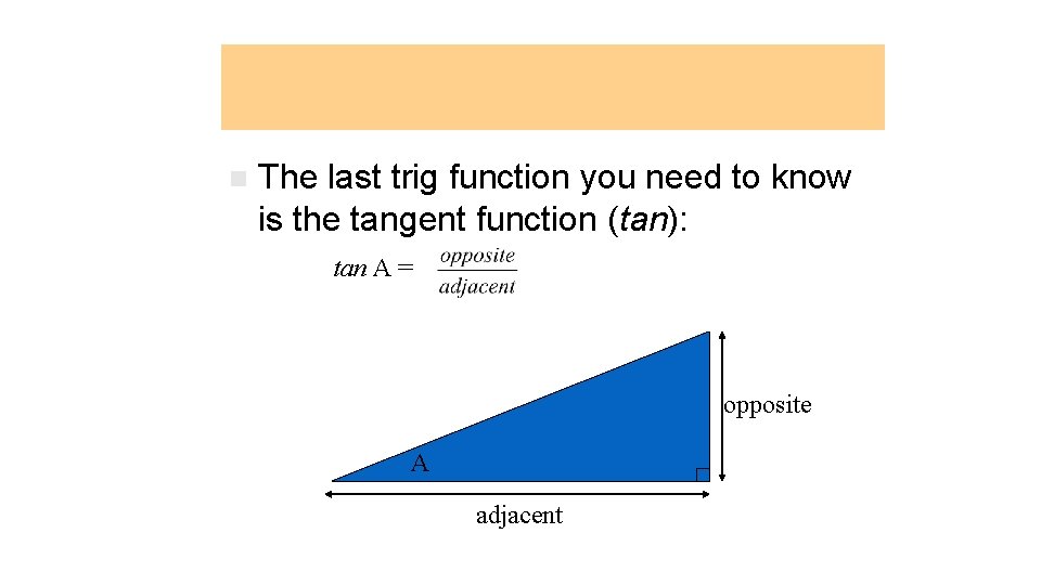 Tangent function Function n The last trig function you need to know is the