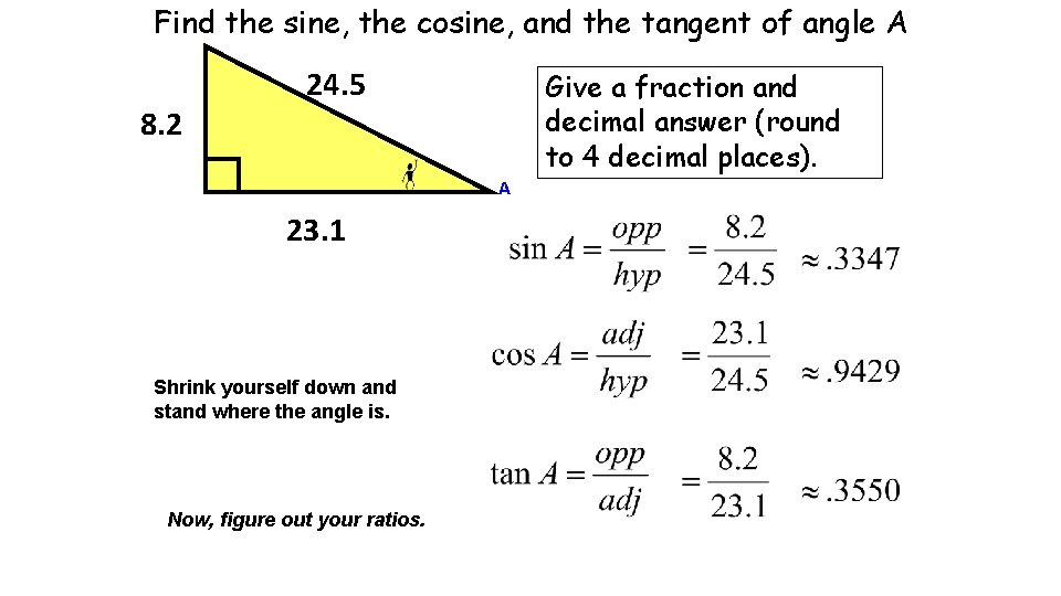 Find the sine, the cosine, and the tangent of angle A 8. 2 24.