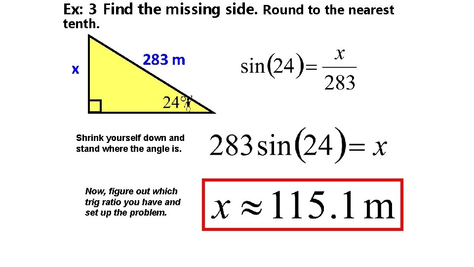 Ex: 3 Find the missing side. Round to the nearest tenth. x 283 m