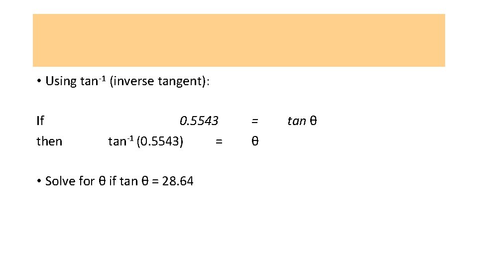 Inverse Tangent Function • Using tan-1 (inverse tangent): If then 0. 5543 tan-1 (0.