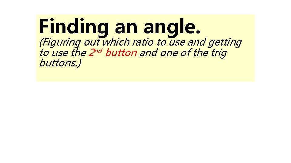 Finding an angle. (Figuring out which ratio to use and getting to use the