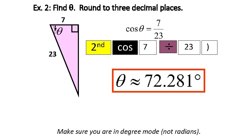 Ex. 2: Find . Round to three decimal places. 7 23 2 nd cos
