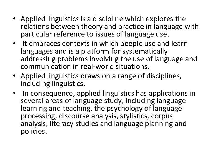  • Applied linguistics is a discipline which explores the relations between theory and