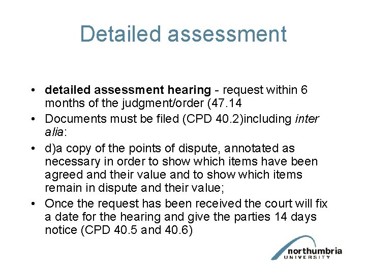 Detailed assessment • detailed assessment hearing - request within 6 months of the judgment/order