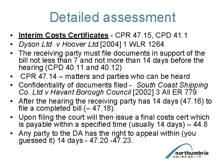 Detailed assessment • Interim Costs Certificates - CPR 47. 15, CPD 41. 1 •