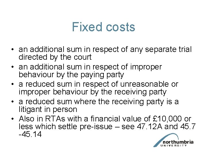 Fixed costs • an additional sum in respect of any separate trial directed by
