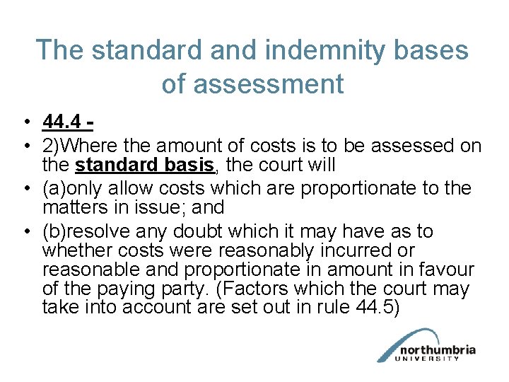 The standard and indemnity bases of assessment • 44. 4 • 2)Where the amount