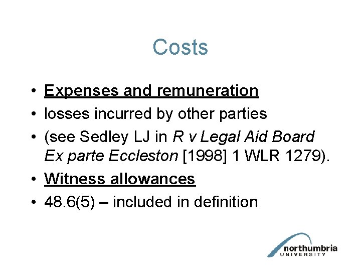Costs • Expenses and remuneration • losses incurred by other parties • (see Sedley