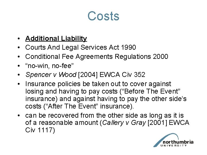 Costs • • • Additional Liability Courts And Legal Services Act 1990 Conditional Fee