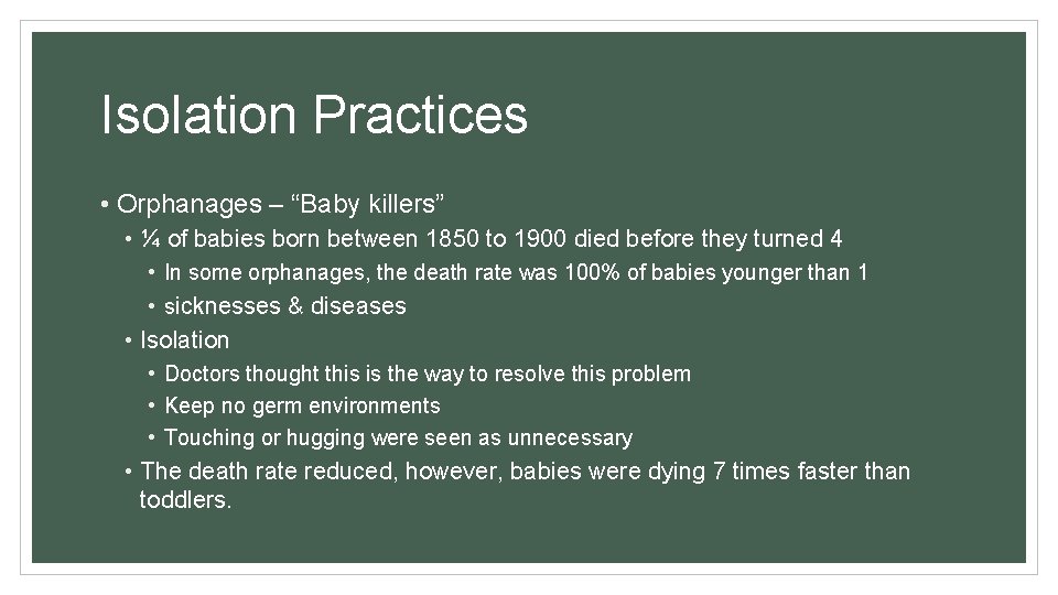 Isolation Practices • Orphanages – “Baby killers” • ¼ of babies born between 1850