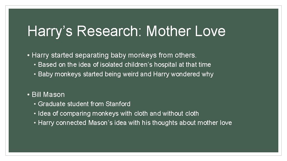 Harry’s Research: Mother Love • Harry started separating baby monkeys from others. • Based