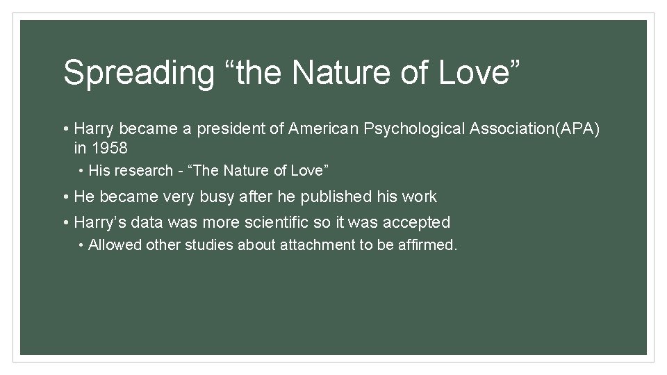 Spreading “the Nature of Love” • Harry became a president of American Psychological Association(APA)