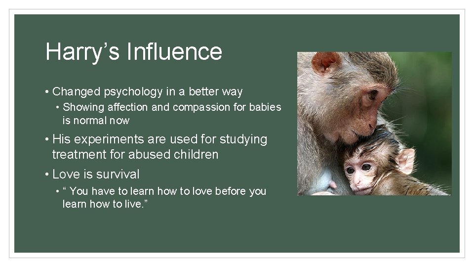 Harry’s Influence • Changed psychology in a better way • Showing affection and compassion