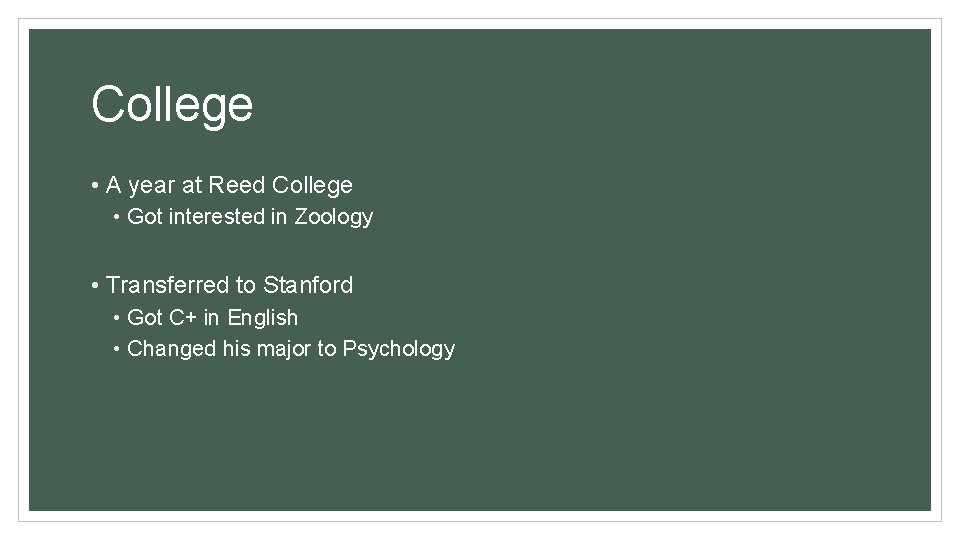 College • A year at Reed College • Got interested in Zoology • Transferred