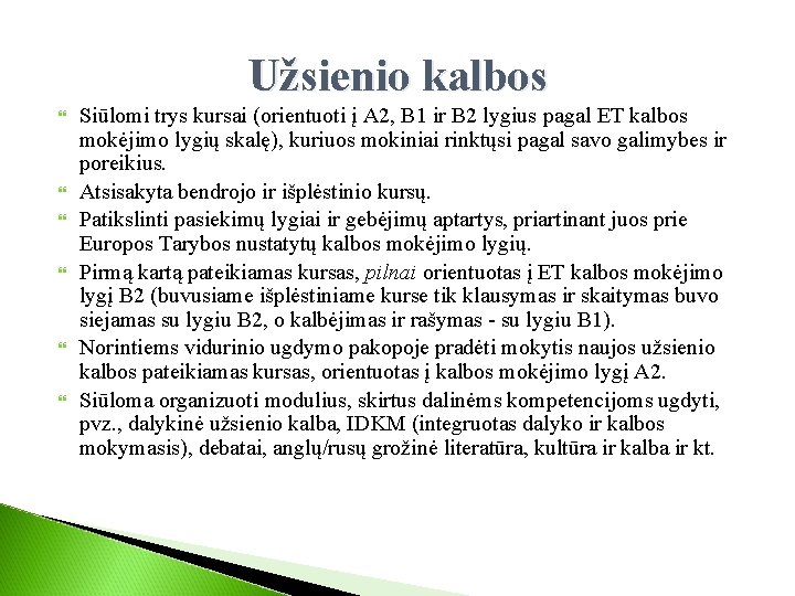 Užsienio kalbos Siūlomi trys kursai (orientuoti į A 2, B 1 ir B 2