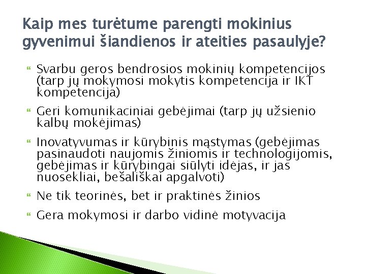 Kaip mes turėtume parengti mokinius gyvenimui šiandienos ir ateities pasaulyje? Svarbu geros bendrosios mokinių